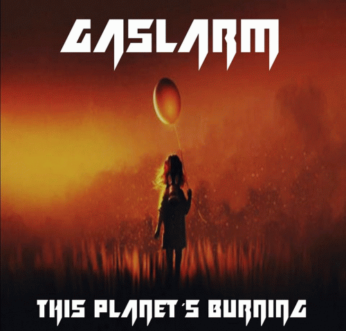 Gaslarm : This Planet's Burning